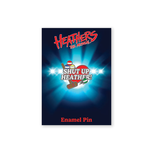 Heathers The Musical Shut Up Heather Pin